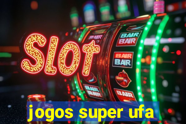 jogos super ufa